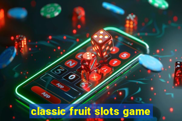 classic fruit slots game